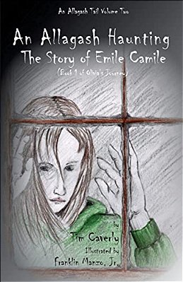 An Allagash Haunting: The Story Of Emile Camile: (Book 1 Of Olivia's Journey)-..