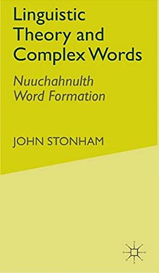 Linguistic Theory And Complex Words: Nuuchahnulth Word Formation-..