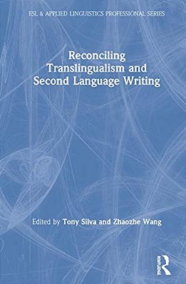 Reconciling Translingualism And Second Language Writing-..