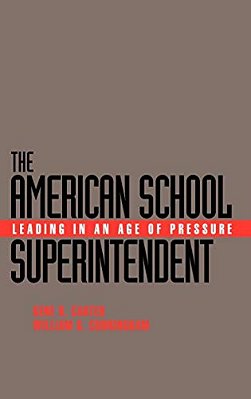 The American School Superintendent: Leading In An Age Of Pressure-..