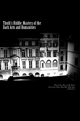 Thoth's Riddle: Masters Of The Dark Arts And Humanities-..