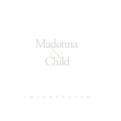 Madonna & Child: Interpreted-..