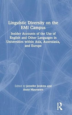 Linguistic Diversity On The Emi Campus: Insider Accounts Of The Use Of English And Other Languages In Universities Within Asia, Australasia, And Europ-..