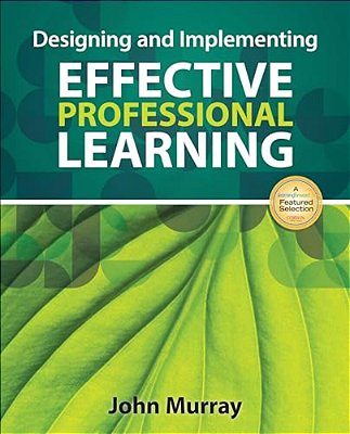 Designing And Implementing Effective Professional Learning-..