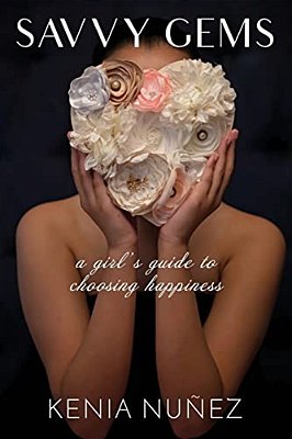 Savvy Gems: A Girl's Guide To Choosing Happiness-..