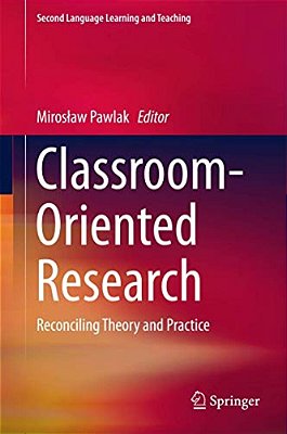 Classroom-Oriented Research: Reconciling Theory And Practice-..