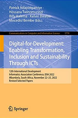 Digital-For-development: Enabling Transformation, Inclusion And Sustainability Through Icts: 12Th International Development Informatics Association Co-..