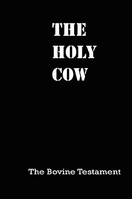 The Holy Cow: The Bovine Testament-..