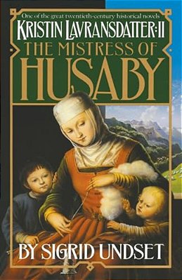 The Mistress Of Husaby: Kristin Lavransdatter, Vol. 2-..