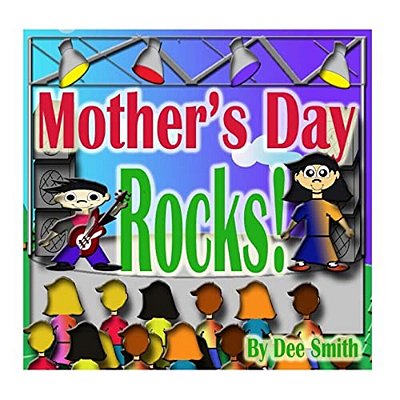 Mother's Day Rocks!: A Picture Book For Kids About A Mother's Day Celebration With A Rock Star Kid And His Mother-..