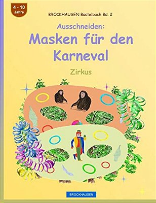 Brockhausen Bastelbuch Bd. 2 - Ausschneiden - Masken Für Den Karneval: Zirkus-..