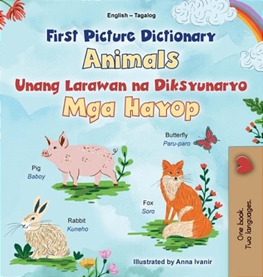 First Picture Dictionary - Animals (English Tagalog Bilingual Children's Book)-..
