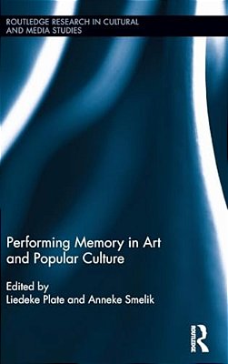 Performing Memory In Art And Popular Culture-..