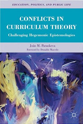 Conflicts In Curriculum Theory: Challenging Hegemonic Epistemologies-..