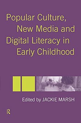 Popular Culture, New Media And Digital Literacy In Early Childhood-..