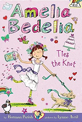 Amelia Bedelia Chapter Book #10: Amelia Bedelia Ties The Knot-..