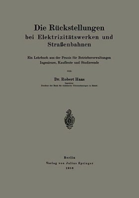Die Rückstellungen Bei Elektrizitätswerken Und Straßenbahnen: Ein Lehrbuch Aus Der Praxis Für Betriebsverwaltungen Ingenieure, Kaufleute Und Studieren-..