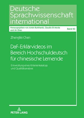 Daf-Erklaervideos Im Bereich Hochschuldeutsch Fuer Chinesische Lernende: Entwicklung Eines Kriterienkatalogs Und Qualitaetsanalyse-..