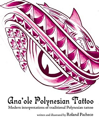 Ana 'Ole Polynesian Tattoo: Modern Interpretations Of Traditional Polynesian Tattoo-..
