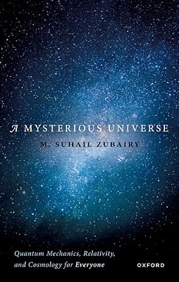 Mysterious Universe: Quantum Mechanics, Relativity, And Cosmology For Everyone-..