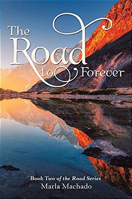 The Road To Forever: Book Two Of The Road Series-..