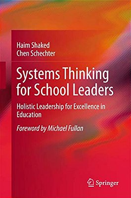 Systems Thinking For School Leaders: Holistic Leadership For Excellence In Education-..