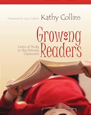 Growing Readers: Units Of Study In The Primary Classroom-..