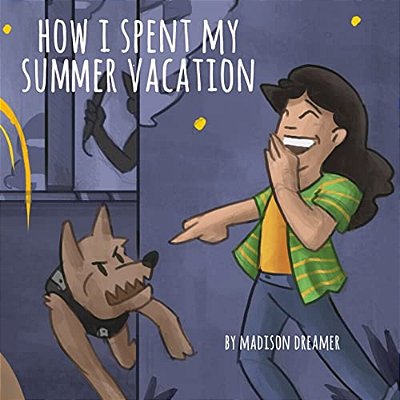 How I Spent My Summer Vacation-..