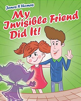 My Invisible Friend Did It!-..