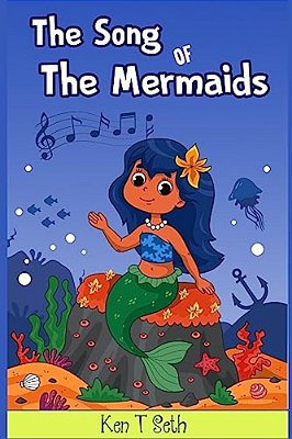 The Song Of The Mermaids: A Mermaid Books For Kids Ages 4-8-..