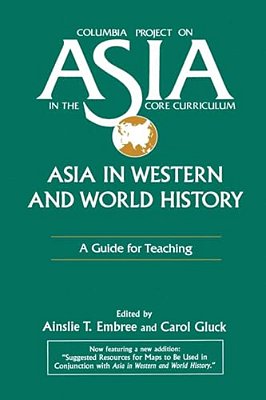 Asia In Western And World History: A Guide For Teaching: A Guide For Teaching-..