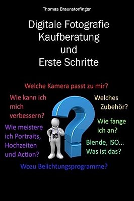 Digitale Fotografie - Kaufberatung Und Erste Schritte-..