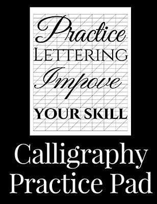 Calligraphy Practice Pad: Large Calligraphy Paper, 150 Sheet Pad, Perfect Calligraphy Practice Paper And Workbook For Lettering Artists And Beginners-..