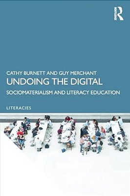 Undoing The Digital: Sociomaterialism And Literacy Education-..