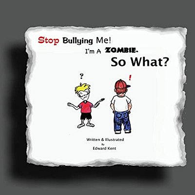 Stop Bullying Me! I'm A Zombie. So What?-..