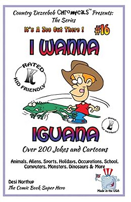 I Wanna Iguana - Over 200 Jokes + Cartoons - Animals, Aliens, Sports, Holidays, Occupations, School, Computers, Monsters, Dinosaurs & More - In Black-..