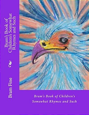 Bram's Book Of Children's Somewhat Rhymes And Such-..
