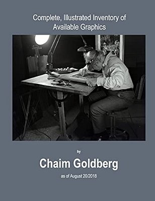 Complete, Illustrated Inventory Of Available Graphics By Chaim Goldberg: Inventory As Of 08/20/2018-..