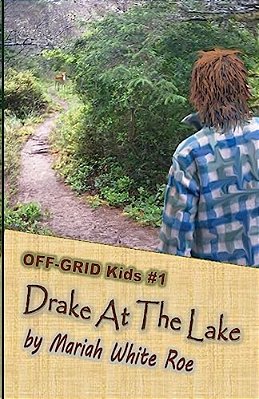 Drake At The Lake: Off-Grid Kids Book 1-..