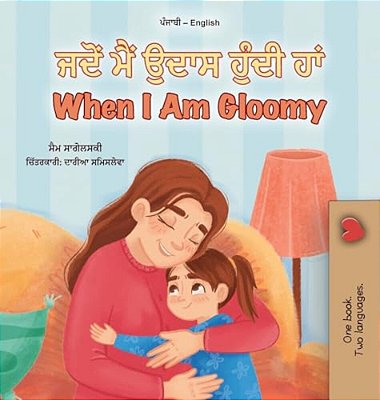 When I Am Gloomy (Punjabi English Bilingual Children's Book)-..