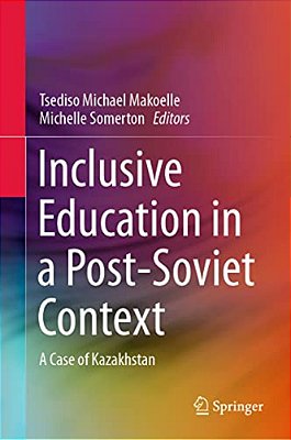 Inclusive Education In A Post-Soviet Context: A Case Of Kazakhstan-..