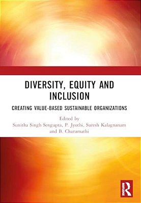 Diversity, Equity And Inclusion: Creating Value-Based Sustainable Organizations-..