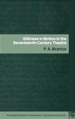 Stillness In Motion In The Seventeenth-Century Theatre-..