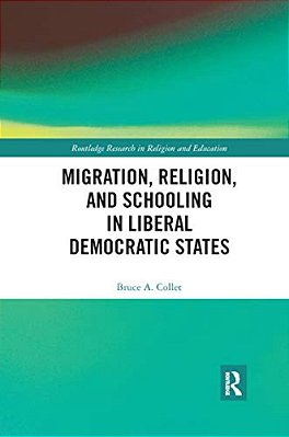 Migration, Religion, And Schooling In Liberal Democratic States-..