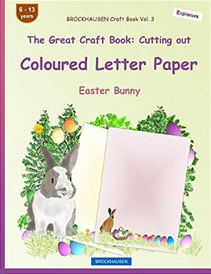 Brockhausen Craft Book Vol. 3 - The Great Craft Book: Cutting Out Coloured Letter Paper: Easter Bunny-..