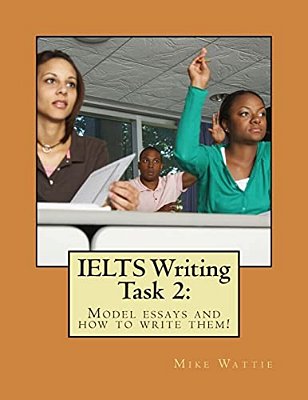 Ielts Writing Task 2:: Model Essays And How To Write Them!-..