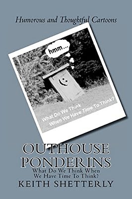 Outhouse Ponderins: What Do We Think When We Have Time To Think?-..