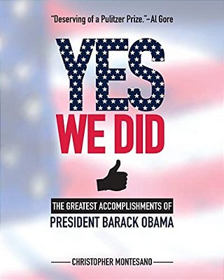 Yes We Did: Greatest Accomplishments Of President Barack Obama-..