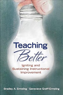 Teaching Better: Igniting And Sustaining Instructional Improvement-..