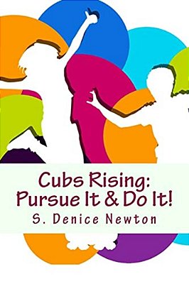 Cubs Rising: Pursue It & Do It!-..